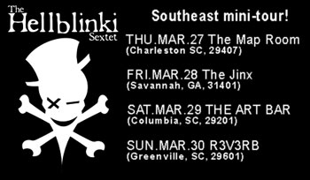 Hellblinki SE mini-tour Charleston 3/27, Savannah 3/28, Columbia 3/29, Greenville 3/30